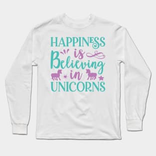 Happiness Is Believing In Unicorns typography Designs for Clothing and Accessories Long Sleeve T-Shirt